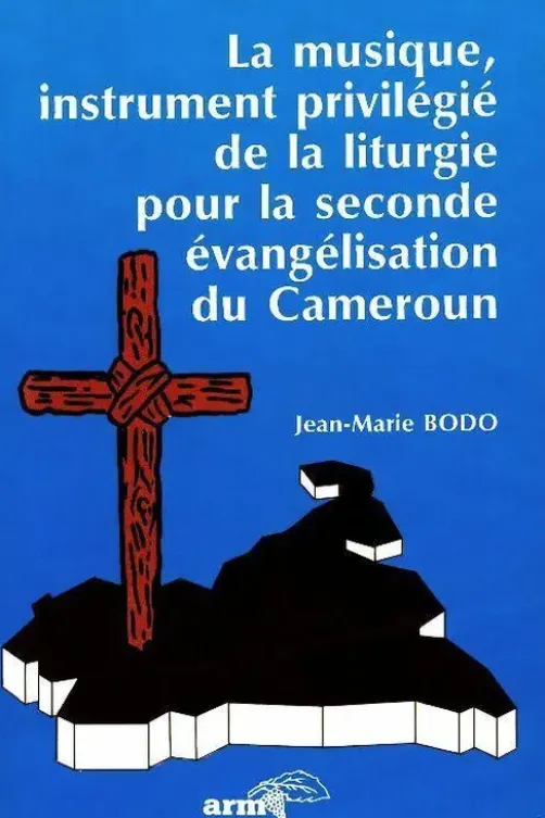 La musique, instrument privilégié de la liturgie pour la seconde évangélisation du Cameroun, Jean-Marie Bodo