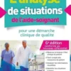 L'analyse de situations de l'aide-soignant pour une démarche clinique de qualité. 6e édition, Jocelyne Nerot