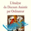 L'analyse du discours assistée par ordinateur. Concepts, méthodes, outils, Pascal Marchand