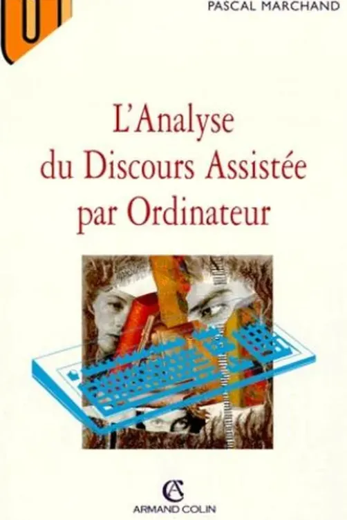 L'analyse du discours assistée par ordinateur. Concepts, méthodes, outils, Pascal Marchand