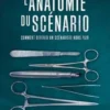 L'anatomie du scénario. Comment devenir un scénariste hors pair, 2e édition, John Truby