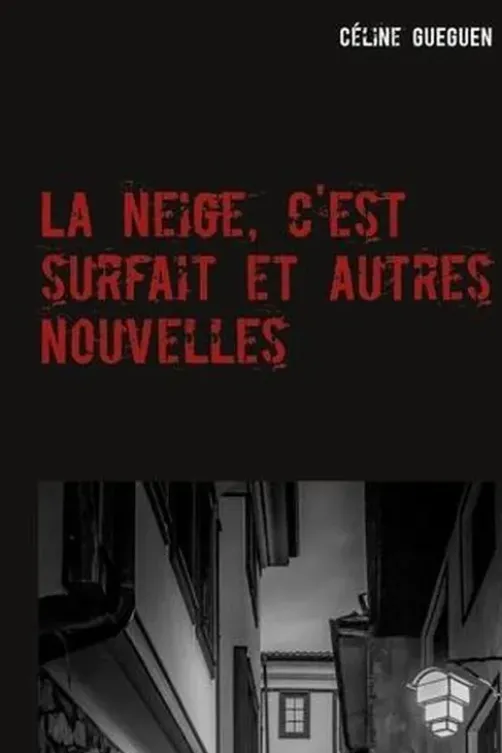 La neige, c'est surfait et autres nouvelles, Céline Gueguen
