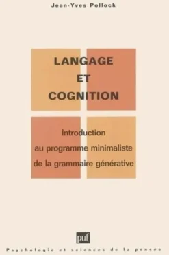 Langage et cognition. Introduction au programme minimaliste de la grammaire générative, 2e édition, Jean-Yves Pollock