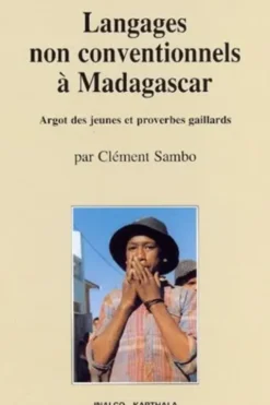 Langages non conventionnels à Madagascar. Argot des jeunes et proverbes gaillards, Clément Sambo