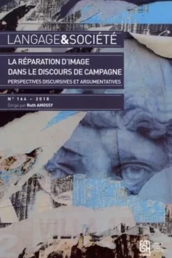 Langage & société N° 164/2018 : La réparation d'image dans le discours de campagne. Perspectives discursives et argumentatives, Ruth Amossy