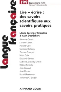 Langue française N° 199, septembre 2018 : Langue française nº 199 (3/2018) Lire - écrire : des savoirs scientifiques aux savoirs pratiques. Lire écrire : des savoirs scientifiques aux savoirs pratiques, Liliane Sprenger-Charolles