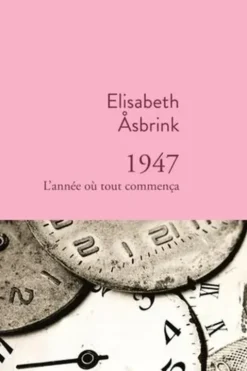 1947. L'année où tout commença, Elisabeth Asbrink