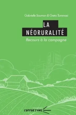 La néoruralité. Recours à la campagne, Gabrielle Saumon