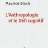 L'anthropologie et le défi cognitif, Maurice Bloch