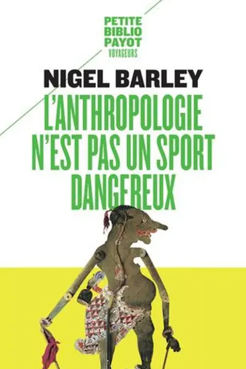 L'anthropologie n'est pas un sport dangereux, Nigel Barley