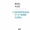 L'anthropologue et le monde global, Marc Augé