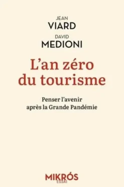 L'an zéro du tourisme. Penser l'avenir après la Grande Pandémie, Jean Viard
