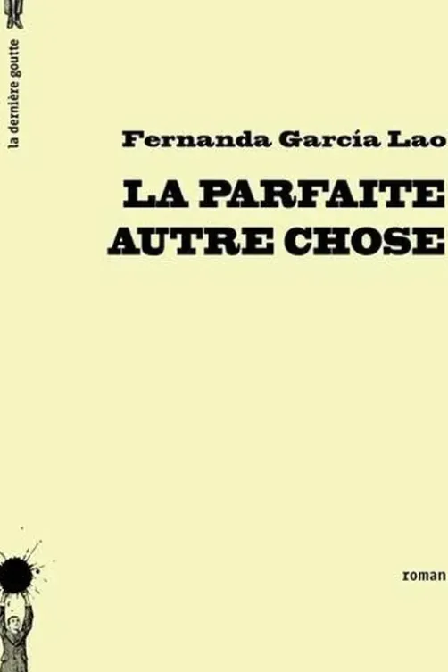 La parfaite autre chose, Fernanda Garcia Lao
