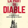 La part du diable. Le pacte secret entre Lafarge et Daech, Christophe Dubois