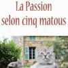 La passion selon cinq matous, Martine Pilate
