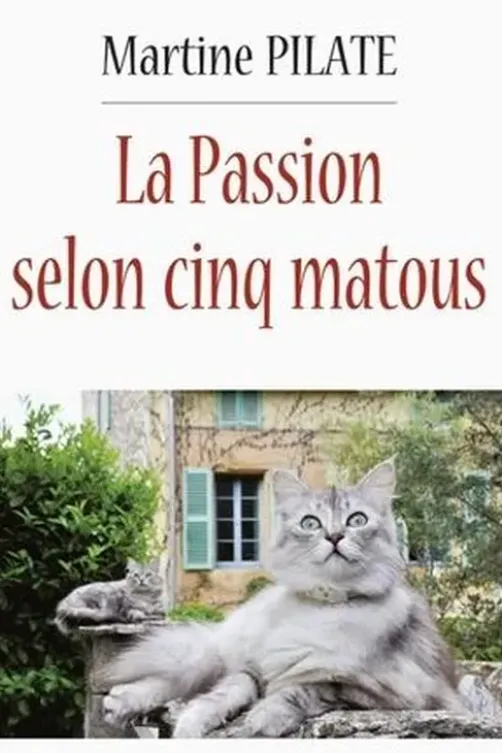 La passion selon cinq matous, Martine Pilate