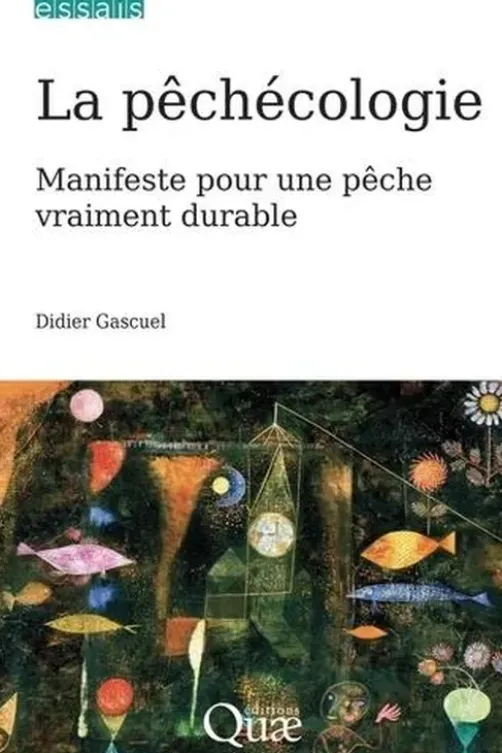 La pêchécologie. Manifeste pour une pêche vraiment durable, Didier Gascuel