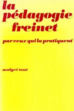La pédagogie Freinet par ceux qui la pratiquent malgré tout, Collectif