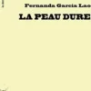 La peau dure, Fernanda Garcia Lao