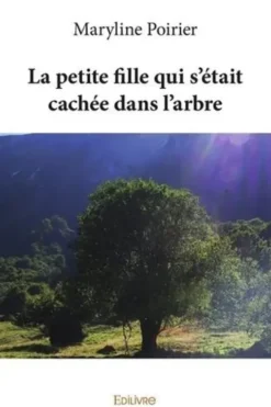 La petite fille qui s'était cachée dans l'arbre, Maryline Poirier