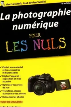 La photographie numérique pour les nuls. 16e édition, Julie Adair King
