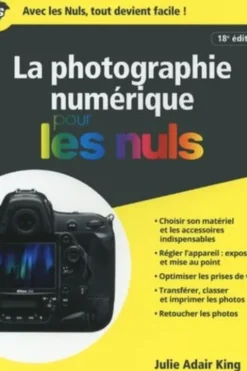 La photographie numérique pour les nuls. 18e édition, Julie Adair King