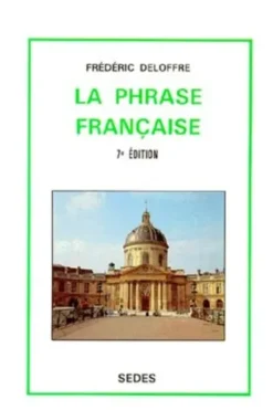 LA PHRASE FRANCAISE. 7ème édition, Frédéric Deloffre