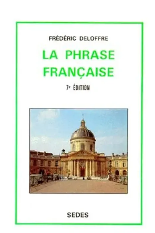 LA PHRASE FRANCAISE. 7ème édition, Frédéric Deloffre