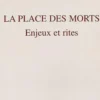 La place des morts. Enjeux et rites, Patrick Baudry