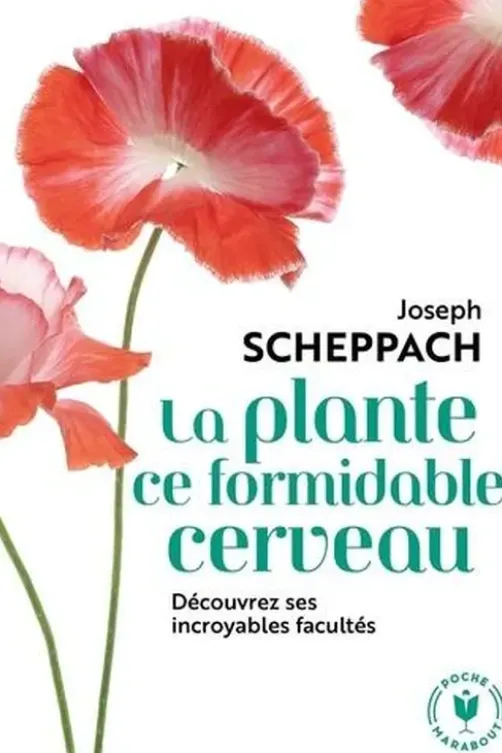La plante ce formidable cerveau, Joseph Scheppach