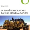 La planète migratoire dans la mondialisation, Gildas Simon