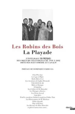 La Playade. L'intégrale (ou presque) des sketchs télévisuels de 1998 à 2002 diffusés sur Comédie et Canal+, Les Robins des Bois