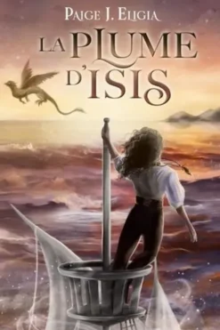 La plume d'Isis, Paige J. Eligia