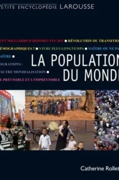 La population du monde. Bientôt 7 milliards, et après ?, Catherine Rollet