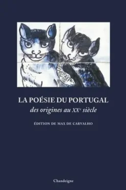 La poésie du Portugal des origines au XXe siècle. Edition bilingue français-portugais, Max de Carvalho