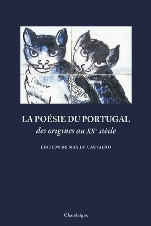 La poésie du Portugal des origines au XXe siècle. Edition bilingue français-portugais, Max de Carvalho