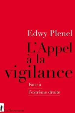 L'appel à la vigilance. Face à l'extrême droite, Edwy Plenel