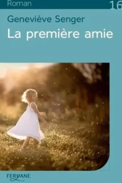 La première amie [EDITION EN GROS CARACTERES, Geneviève Senger