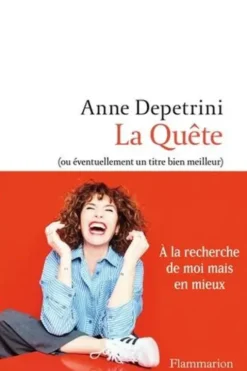 La Quête. (ou éventuellement un titre bien meilleur), Anne Depetrini