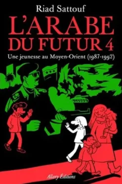 L'Arabe du futur Tome 4 : Une jeunesse au Moyen-Orient (1987-1992), Riad Sattouf