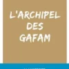 L'archipel des Gafam. Manifeste pour un numérique responsable, Vincent Courboulay