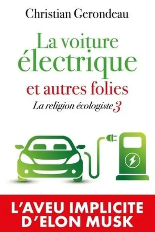 La religion écologiste. Tome 3, La voiture électrique et autres folies, Christian Gerondeau