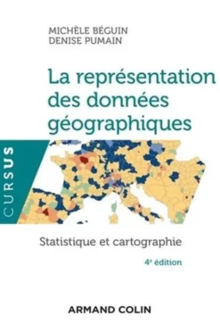 La représentation des données géographiques. Statistique et cartographie, 4e édition, Michèle Béguin