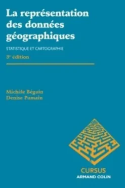 La représentation des données géographiques. Statistique et cartographie, 3e édition, Michèle Béguin