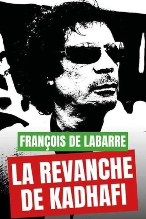 La revanche de Kadhafi, François de Labarre