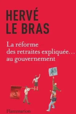 La réforme des retraites expliquée... au gouvernement, Hervé Le Bras