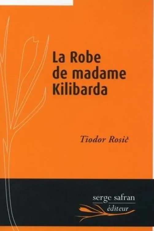La robe de madame Kilibarda, Tiodor Rosic