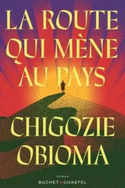 La route qui mène au pays, Chigozie Obioma