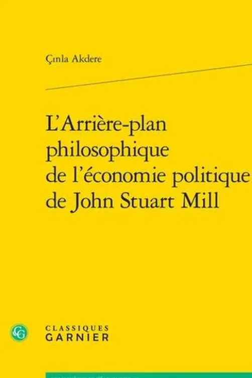 L'arrière-plan philosophique de l'économie politique de John Stuart Mill, Cinla Akdere