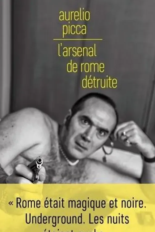 L'arsenal de Rome détruite, Aurelio Picca
